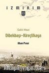 Saklı Mazi: Dibekbaşı-Kireçlikaya /İzmirim-21