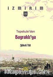 Tepekule'den Bayraklı'ya / İzmirim - 36