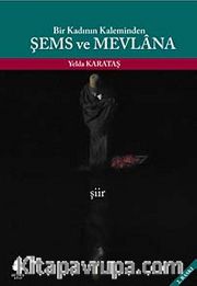 Şems ve Mevlana <br /> Bir Kadının Kaleminden