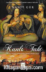Kanlı Taht <br /> Kösem Sultan'la Turhan Valide Sultan'ın İktidar Savaşı