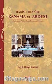 Hadislere Göre Kanama ve Abdest <br /> Kanamanın Abdesti Bozup Bozmaması Meselesi