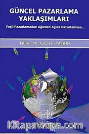 Güncel Pazarlama Yaklaşımları <br /> Yeşil Pazarlamadan Ağızdan Ağıza Pazarlamaya