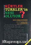 Kürtler Türkler'in Nesi Oluyor?