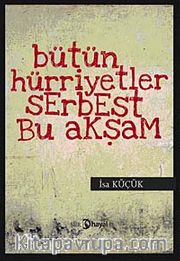 Bütün Hürriyetler Serbest Bu Akşam