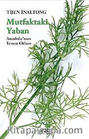 Mutfaktaki Yaban <br /> Anadolu'nun Yenen Otları (Küçük Boy)