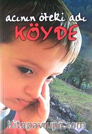 Köyde <br /> Acının Öteki Adı