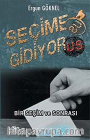 Seçime Gidiyorus <br /> Bir Seçim ve Sonrası