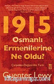 1915 Osmanlı Ermenilerine Ne Oldu? <br /> Çarpıtılan-Değiştirilen  Tarih