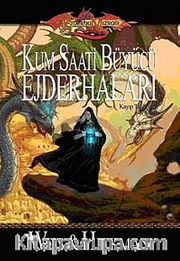 Kum Saati Büyücü Ejderhaları / Kayıp Tarihçeler 3.Kitap