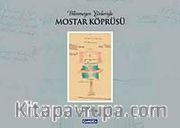 Bilinmeyen Yönleriyle Mostar Köprüsü