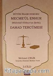 Damad Tercümesi <br /> Büyük İslam Hukuku - Mecme'ül Enhur (Mülteka'l-Ebhur'un Şerhi) 3.Cilt