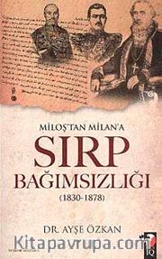 Miloş'tan Milan'a Sırp Bağımsızlığı