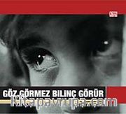 Göz Görmez Bilinç Görür
