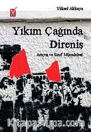 Yıkım Çağında Direniş <br />  Arayış ve Sınıf Mücadelesi