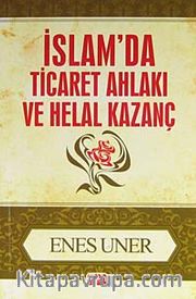 İslamda Ticaret Ahlakı ve Helal Kazanç cep boy
