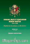 Osmanlı- İngiliz İlişkilerinin Dönüm Noktası (1911-1914) & İlişkilerin Bozulması ve İlk Krizler 1.Cilt