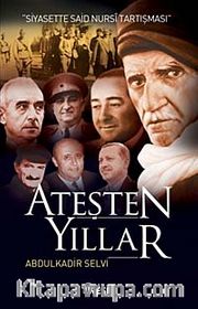 Ateşten Yıllar <br /> Siyasette Said Nursi Tartışması