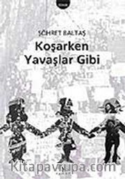 Koşarken Yavaşlar Gibi