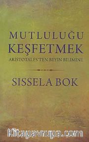 Mutluluğu Keşfetmek <br /> Aristotales'ten Beyin Bilimine