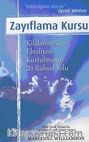 Zayıflama Kursu <br /> Kilolarınızdan Ebediyen Kurtulmanın 21 Ruhsal Yolu