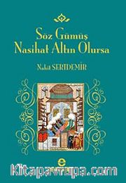 Söz Gümüş Nasihat Altın Olursa