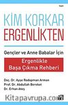 Kim Korkar Ergenlikten & Ergenlikle Başa Çıkma Rehberi