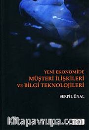 Yeni Ekonomide Müşteri İlişkileri ve Bilgi Teknolojileri