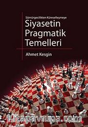 Siyasetin Pragmatik Temelleri <br /> Sömürgecilikten Küreselleşmeye