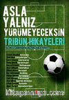 Asla Yalnız Yürümeyeceksin & Tribün Hikayeleri