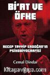 Bi'at ve Öfke & Recep Tayyip Erdoğan'ın Psikobiyografisi