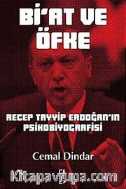 Bi'at ve Öfke <br /> Recep Tayyip Erdoğan'ın Psikobiyografisi