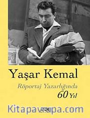 Yaşar Kemal <br /> Röportaj Yazarlığında 60 Yıl