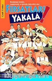 Fırsatları Yakala <br /> Bocalamayı Bırakın, Yaşamınızda ve İşinizde Daha Etkin Olun