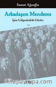 Arkadaşım Menderes <br /> İpin Gölgesindeki Günler