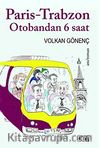 Paris-Trabzon Otabandan 6 Saat
