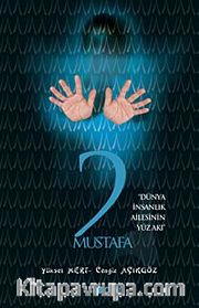 2 Mustafa <br /> Dünya İnsanlık Ailesinin Yüz Akı