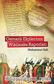 Osmanlı Elçilerinin Wikileaks Raporları