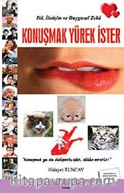 Dil, İletişim ve Duygusal Zeka <br /> Konuşmak Yürek İster