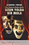 Uzun Yolda Bir Mola & Türk Tiyatrosu Üstüne Notlar