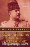 Kazım Karabekir'in Gözüyle Yakın Tarihimiz & İstiklal Savaşı'nın İçyüzü