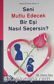 Seni Mutlu Edecek Bir Eşi Nasıl Seçersin?