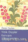 Yitik Düşler Kervanı & Şiirin Aynasında Osmanlı Kültürü Üzerine Denemeler