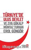Türkiye'de Ulus Devlet ve Ziya Gökalp, Mümtaz Turhan, Erol Güngör