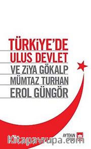 Türkiye'de Ulus Devlet ve Ziya Gökalp, Mümtaz Turhan, Erol Güngör