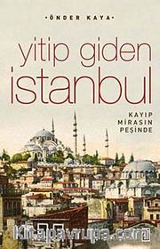 Yitip Giden İstanbul <br /> Kaybolan Mirasın Peşinde