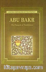 Abu Bakr <br /> The Pinnacle of Truthfulness