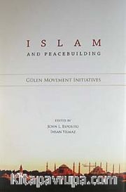Islam and Peacebuilding <br /> Gülen Movement Initiatives