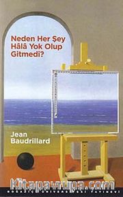Neden Her Şey Hala Yok Olup Gitmedi?