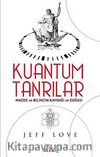 Kuantum Tanrılar & Madde ve Bilincin Kaynağı ve Doğası