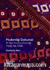 Modernliği Dokumak & Bir Batı Anadolu Köyünde Hayat  Aşk Emek